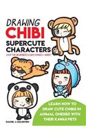 Drawing Chibi Supercute Characters Easy for Beginners & Kids (Manga / Anime): Learn How to Draw Cute Chibis in Animal Onesies with their Kawaii Pets(19 Drawing for Kids)