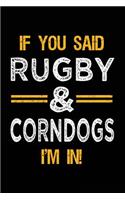 If You Said Rugby & Corndogs I'm In: Blank Lined Notebook Journal