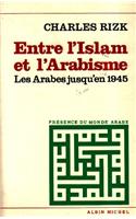 Entre L'Islam Et L'Arabisme: (6003446 Essais)