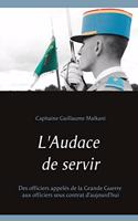 L'Audace de servir: Des officiers appelés de la Grande Guerre aux officiers sous contrat d'aujourd'hui