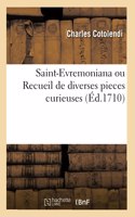 Saint-Evremoniana Ou Recueil de Diverses Pieces Curieuses