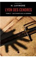 Lyon des cendres, tome 2: Les Chants de la Sombre
