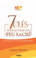 7 clés pour activer ton feu sacré