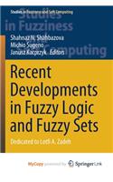 Recent Developments in Fuzzy Logic and Fuzzy Sets