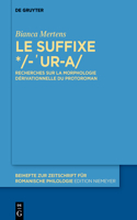 Le suffixe */-'ur-a/: Recherches sur la morphologie dérivationnelle du protoroman(449 Beihefte zur Zeitschrift fur Romanische Philologie)