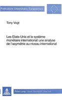 Les Etats-Unis Et Le Système Monétaire International- Une Analyse de l'Asymétrie Au Niveau International