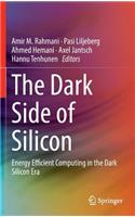 Dark Side of Silicon