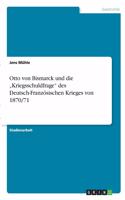 Otto von Bismarck und die "Kriegsschuldfrage des Deutsch-Französischen Krieges von 1870/71