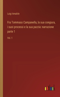 Fra Tommaso Campanella, la sua congiura, i suoi processi e la sua pazzia