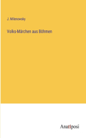 Volks-Märchen aus Böhmen