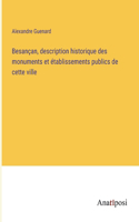 Besançan, description historique des monuments et établissements publics de cette ville