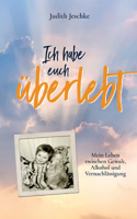 Ich habe euch überlebt