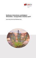 Resilentere Unternehmen, nachhaltigeres Wirtschaften - Lösungsansätze in Business und IT