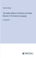 Golden Whales of California; And Other Rhymes In The American Language