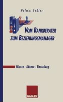 Vom Bankberater Zum Beziehungsmanager