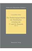 Zur Tradierungsgeschichte Des Totenbuches Zwischen der 17. Und 22. Dynastie (Tb 17)