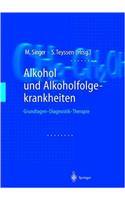 Alkohol Und Alkoholfolgekrankheiten: Grundlagen - Diagnostik - Therapie