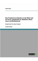 Prophetieverständnis in der Bibel und im Koran, dargestellt an Abraham, Mose, Jesus und Muhammad