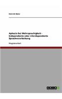 Aphasie bei Mehrsprachigkeit. Independente oder interdependente Sprachverarbeitung