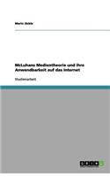 McLuhans Medientheorie und ihre Anwendbarkeit auf das Internet