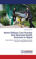 Home Delivery Care Practice And Neonatal Health Outcome In Nepal