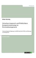 Zwischen Anspruch und Wirklichkeit. Kompetenzmessung im Personalmanagement: Untersuchung der Eignung von KODE und dem ECDL zur Erfassung von Kompetenz