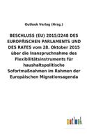 BESCHLUSS (EU) 2015/2248 DES EUROPÄISCHEN PARLAMENTS UND DES RATES vom 28. Oktober 2015 über die Inanspruchnahme des Flexibilitätsinstruments für haushaltspolitische Sofortmaßnahmen im Rahmen der Europäischen Migrationsagenda