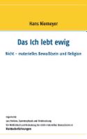Das Ich lebt ewig: Nicht - materielles Bewußtsein und Religion(German)