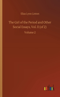Girl of the Period and Other Social Essays, Vol. II (of 2): Volume 2