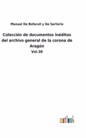 Colección de documentos inéditos del archivo general de la corona de Aragón