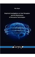 Empirical Investigations on User Perception and the Effectiveness of Persuasive Technologies
