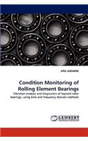 Condition Monitoring of Rolling Element Bearings