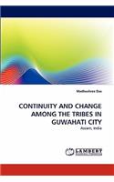 Continuity and Change Among the Tribes in Guwahati City