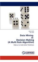 Data Mining in Decision Making (a Multi Rule Algorithm)