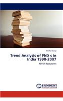 Trend Analysis of PhD s in India 1998-2007