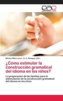 ¿Cómo estimular la construcción gramatical del idioma en los niños?