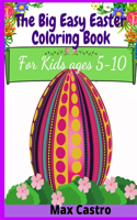 The Big Easy Easter Coloring Book For Kids ages 5-10
