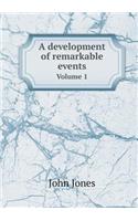 A Development of Remarkable Events Volume 1