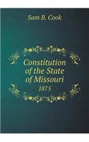 Constitution of the State of Missouri 1875