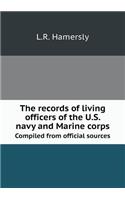 The Records of Living Officers of the U.S. Navy and Marine Corps Compiled from Official Sources