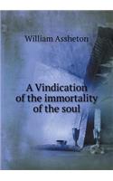 A Vindication of the Immortality of the Soul