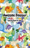 Awesome Dinosaur Coloring Book For Kids: Fantastic Dinosaur Coloring Book For Boys And Girls