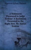 Statement Presented to Judge Erskine: A Statement Presented to the Right Hon. Mr. Justice Erskine