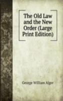 Old Law and the New Order (Large Print Edition)