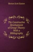 Constructive Development of Group-Theory: With a Bibliography