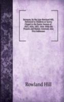 Sermons, by the Late Rowland Hill, Delivered to Children at Surrey Chapel in the Easter Season of . 1823, 1824, 1825, 1826: With His Prayers and Hymns Annexed. Also Five Addresses