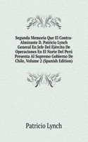 Segunda Memoria Que El Contra-Almirante D. Patricio Lynch General En Jefe Del Ejercito De Operaciones En El Norte Del Peru Presenta Al Supremo Gobierno De Chile, Volume 2 (Spanish Edition)