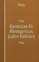 Epistolae Et Panegyricus (Latin Edition)