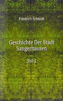 Geschichte Der Stadt Sangerhausen