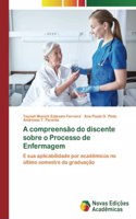 A compreensão do discente sobre o Processo de Enfermagem